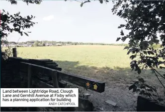  ??  ?? Land between Lightridge Road, Clough Lane and Gernhill Avenue at Fixby which has a planning applicatio­n for buildingAN­DY CATCHPOOL