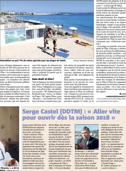  ?? (Photo Sébastien Botella) ?? Démolition ou pas ? Fin de saison glaciale pour les plages du Soleil. Gilles Esmiol, qui exploite « Chez Nounou », a été le seul plagiste présent hier à l’audience. (Photo M.-C.A)