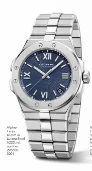  ??  ?? Alpine Eagle
41mm in Lucent Steel A223, ref. number: 2986003001