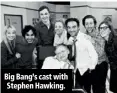  ??  ?? Big Bang’s cast with Stephen Hawking.