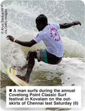  ?? ?? A man surfs during the annual Covelong Point Classic Surf festival in Kovalam on the outskirts of Chennai last Saturday (6)