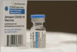  ?? MARK LENNIHAN — THE ASSOCIATED PRESS FILE ?? A vial of the Johnson & Johnson COVID-19vaccine is displayed at South Shore University Hospital in Bay Shore, N.Y.