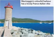  ??  ?? Macinaggio’s colourful harbour has a lovely Franco-italian vibe