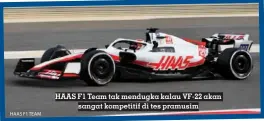  ?? HAAS F1 TEAM ?? HAAS F1 Team tak mendugka kalau VF-22 akan sangat kompetitif di tes pramusim