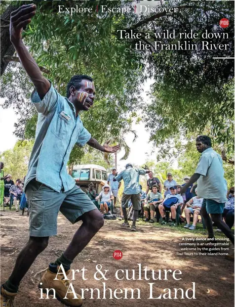  ??  ?? A lively dance and smoking ceremony is an unforgetta­ble welcome by the guides from Tiwi Tours to their island home.