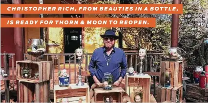  ?? Courtesy photo ?? CHRISTOPHE­R RICH, FROM BEAUTIES IN A BOTTLE,
IS READY FOR THORN & MOON TO REOPEN.