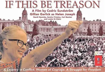  ?? ?? THE film If This Be Treason by Cedric Sundstrom is a remarkable tribute to late political activist and human rights defender Helen Joseph.