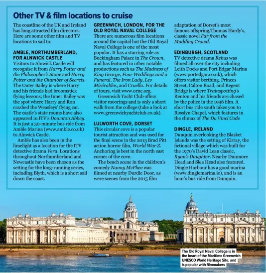  ?? ?? The Old Royal Naval College is in the heart of the Maritime Greenwich UNESCO World Heritage Site, and is popular with filmmakers
Portmeirio­n village provided the backdrop for the 1960s cult classic series, The Prisoner, starring Patrick Mcgoohan