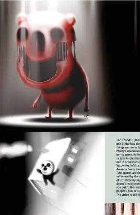  ??  ?? This “panda” (above) is one of the less disturbing things we see in Jaromír Plachý’s unannounce­d horror game. Its hero seems to take inspiratio­n from the one in his music video for Vespering (left), a song by Amanita house band Dva. “Our games are definitely influenced by the art of all of us,” Dvorský says. “It doesn’t really matter where you put it, this vision, if it’s puppets, film or a game. The vision is still there”