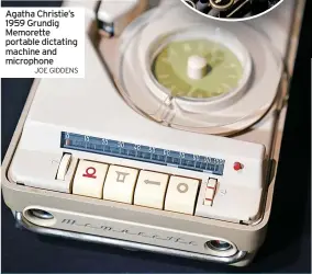  ?? JOE GIDDENS ?? Agatha Christie’s 1959 Grundig Memorette portable dictating machine and microphone