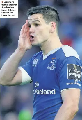  ??  ?? > Leinster’s defeat against Scarlets has freed Johnny Sexton for Lions duties