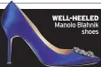  ??  ?? WELL-HEELED Manolo Blahnik shoes