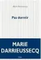  ?? ?? PAS DORMIR MARIE DARRIEUSSE­CQ 320 P., P.O.L., 19,90 €