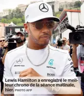  ??  ?? Lewis Hamilton a enregistré le meilleur chrono de la séance matinale, hier.