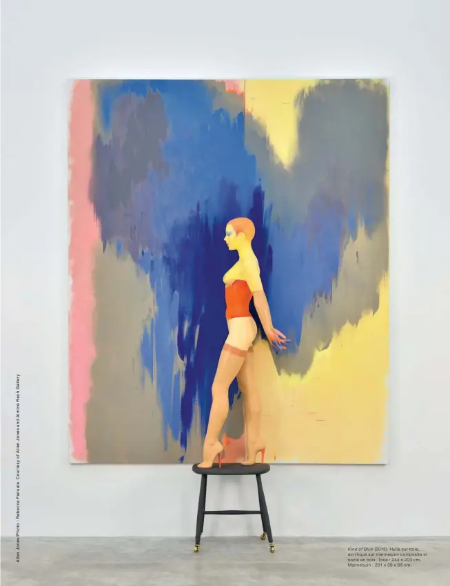  ?? ?? Kind of Blue ( 2015). Huile sur toile, acrylique sur mannequin composite et socle en bois. Toile : 244 x 203 cm. Mannequin : 201 x 38 x 65 cm.