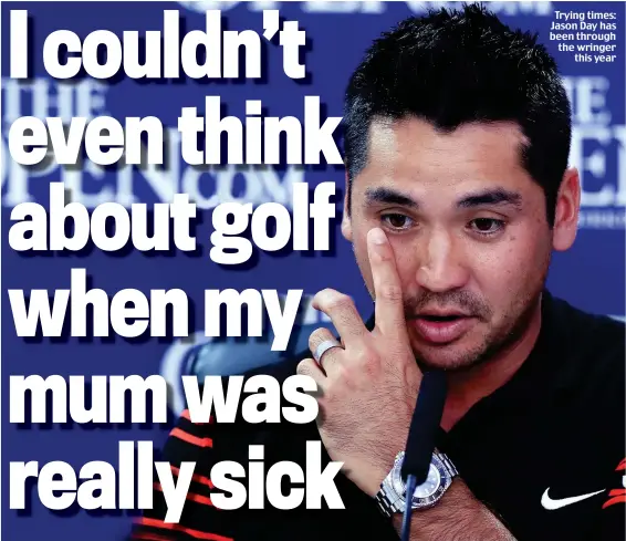  ??  ?? Trying times: Jason Day has been through the wringer this year