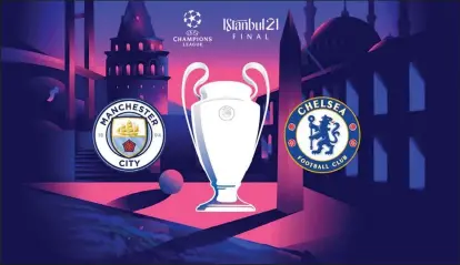  ??  ?? The Champions League final between Chelsea and Manchester City will not be played in İstanbul. The game is set to be moved to Porto, Portugal.