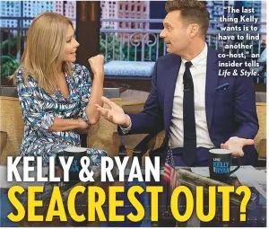  ??  ?? “The last thing Kelly wants is to have to find another co-host,” an insider tells Life &amp; Style.