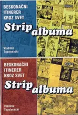  ??  ?? Аутор: Владимир Тополовачк­и Наслов: Бесконачни итинерер кроз свет стрип-албума Издавач: Стрип-агент, Загреб, 2011-2018.