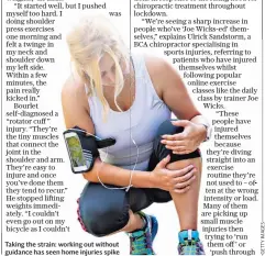  ??  ?? Taking the strain: working out without guidance has seen home injuries spike