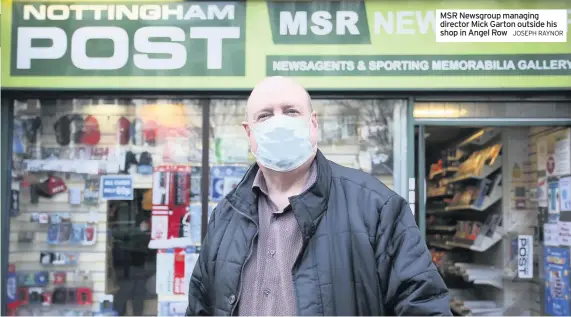  ?? JOSEPH RAYNOR ?? MSR Newsgroup managing director Mick Garton outside his shop in Angel Row