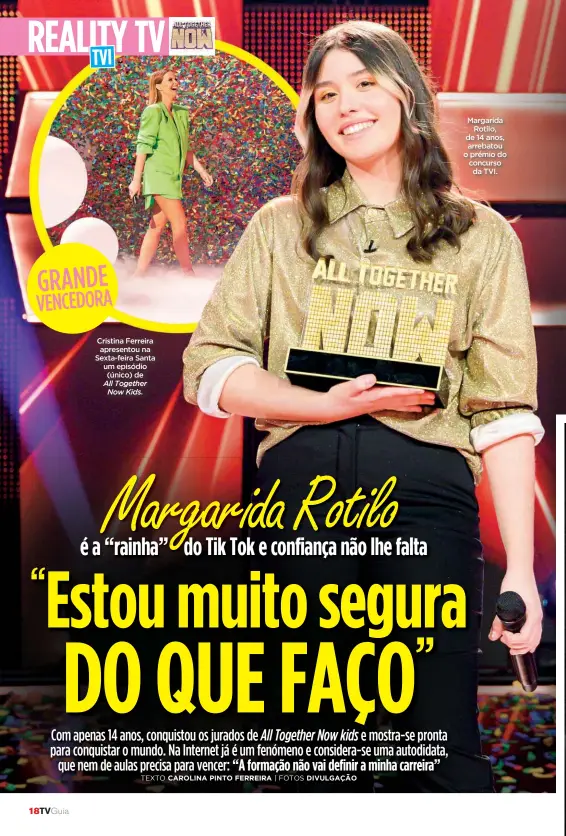  ??  ?? Cristina Ferreira apresentou na Sexta-feira Santa um episódio (único) de
All Together Now Kids.
Margarida Rotilo, de 14 anos, arrebatou o prémio do concurso da TVI.