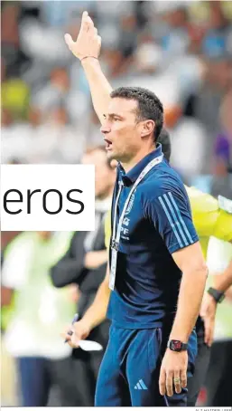  ?? ALI HAIDER / EFE ?? Lionel Scaloni, selecciona­dor argentino, en el partido ante Emiratos Árabes.