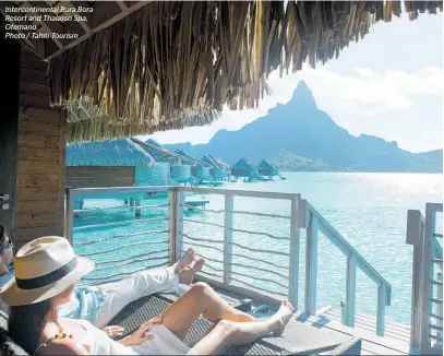  ?? Photo / Tahiti Tourism ?? Interconti­nental Bora Bora Resort and Thalasso Spa, Otemanu.