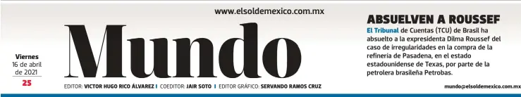  ?? 16 de abril de 2021 EDITOR: ?? VICTOR HUGO RICO ÁLVAREZ
EFE mundo@elsoldemex­ico.com.mx