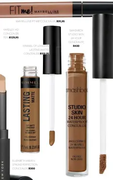  ??  ?? MAYBELLINE FIT ME! CONCEALER, R91,95 SMASHBOX STUDIO SKIN 24 HOUR CONCEALER, R430 RIMMEL OF LONDON LASTING MATTE CONCEALER, R119,95 ELIZABETH ARDEN STROKE PERFECTION CONCEALER, R300 YARDLEY HD CONCEALER PEN, R129,95