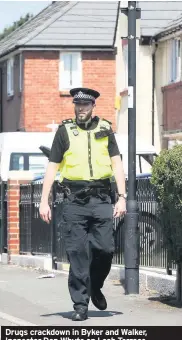  ??  ?? Drugs crackdown in Byker and Walker, Inspector Dan Whyte on Losh Terrace