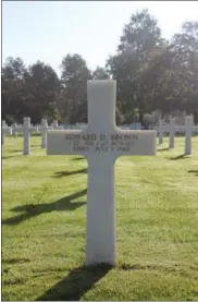  ?? COURTESY NORMANDY AMERICAN CEMETERY ?? Edward Dana Brown’s headstone is shown at Normandy American Cemetery in France.