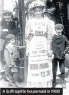  ??  ?? A Suffragett­e housemaid in 1908