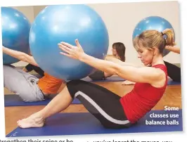  ??  ?? Some classes use balance balls