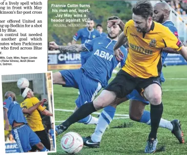  ?? FM3536363,
FM3536365 (inset) ?? Frannie Collin turns his man and, inset,
Jay May wins a header against VCD