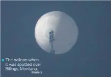  ?? Reuters ?? ■ The balloon when it was spotted over Billings, Montana.