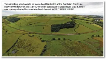  ?? WEST CUMBRIA MINING. ?? The rail siding, which would be located on this stretch of the Cumbrian Coast Line between Whitehaven and St Bees, would be connected to Woodhouse via a 1.4 mile coal conveyor buried in a concrete-lined channel.