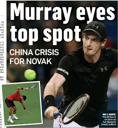  ??  ?? NO 1 HOPE: The Briton is on form as foe Djokovic (inset) suffers