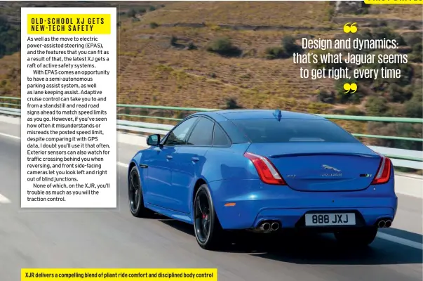  ??  ?? XJR delivers a compelling blend of pliant ride comfort and discipline­d body control