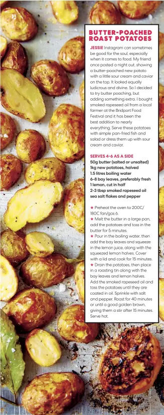  ??  ?? 50g butter (salted or unsalted) 1kg new potatoes, halved
1.5 litres boiling water
6-8 bay leaves, preferably fresh 1 lemon, cut in half
2-3 tbsp smoked rapeseed oil sea salt flakes and pepper