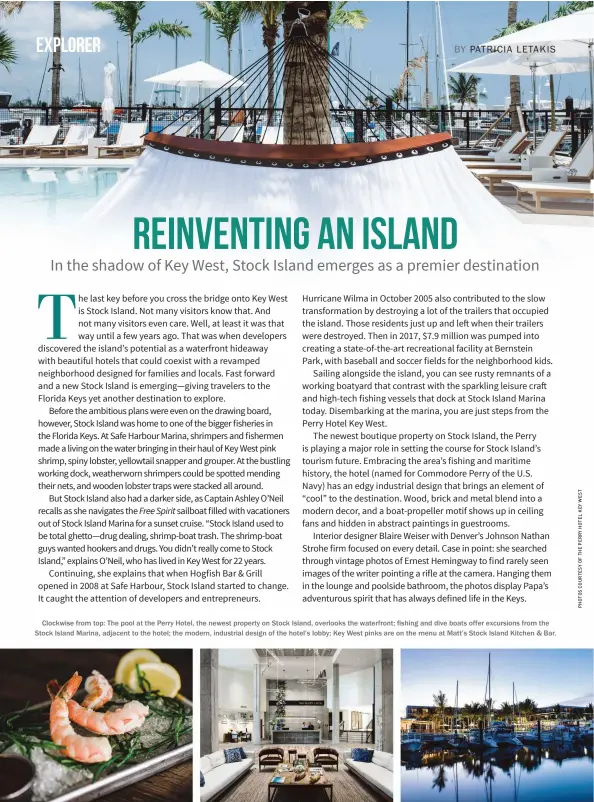  ??  ?? Clockwise from top: The pool at the Perry Hotel, the newest property on Stock Island, overlooks the waterfront; fishing and dive boats offer excursions from the Stock Island Marina, adjacent to the hotel; the modern, industrial design of the hotel’s lobby; Key West pinks are on the menu at Matt’s Stock Island Kitchen &amp; Bar.