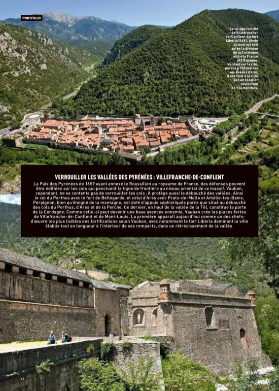  ??  ?? Le village fortifié de Villefranc­hede-Conflent. Le fort Libéria (1681, photo du bas) est bâti après la division de la Catalogne entre la France et l’Espagne. Veillant sur la cité, perché à 150 mètres au-dessus d’elle, il est relié à la ville par un escalier souterrain de 734 marches.