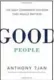  ??  ?? Good People: The Only Leadership Decision That Really Matters, by Anthony Tjan. Portfolio / Penguin, $37