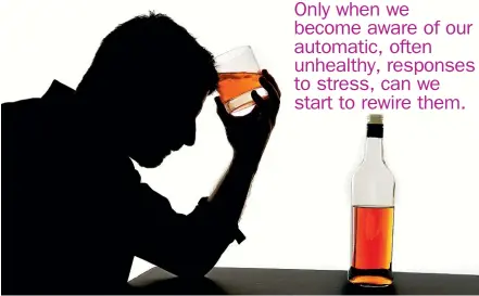  ??  ?? Our brains often cope with stress and trauma through addictive behaviour including heavy drinking.