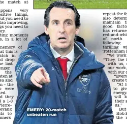  ??  ?? EMERY: 20-match unbeaten run