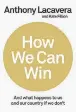  ??  ?? Excerpted from How We Can Win by Anthony Lacavera and Kate Fillion. Copyright © 2017 Anthony Lacavera. Published by Random House Canada, a division of Penguin Random House Canada Limited. Reproduced by arrangemen­t with the Publisher.All rights reserved.