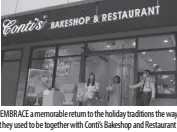  ?? ?? EMBRACE a memorable return to the holiday traditions the way they used to be together with Conti’s Bakeshop and Restaurant