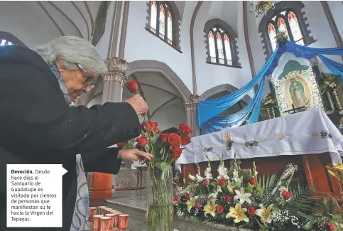  ??  ?? Devoción. Desde hace días el Santuario de Guadalupe es visitado por cientos de personas que manifiesta­n su fe hacia la Virgen del Tepeyac.