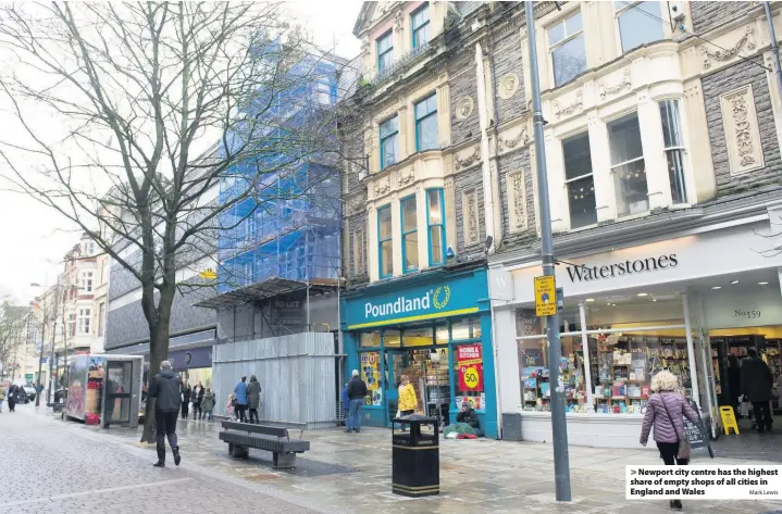  ?? Mark Lewis ?? > Newport city centre has the highest share of empty shops of all cities in England and Wales
