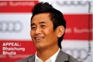  ?? ?? APPEAL: Bhaichung Bhutia